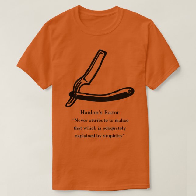 Hanlons Razor Inspiration Zitat T-Shirt (Design vorne)