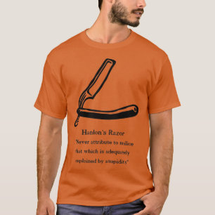 Hanlons Razor Inspiration Zitat T-Shirt