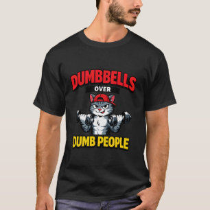 Hanteln über dumme Leute Katze Gewichtheben Worko T-Shirt