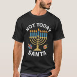 Hanukkah heute nicht Santa jüdische Chanukah T-Shirt<br><div class="desc">Hanukkah heute nicht Santa jüdische Chanukah</div>
