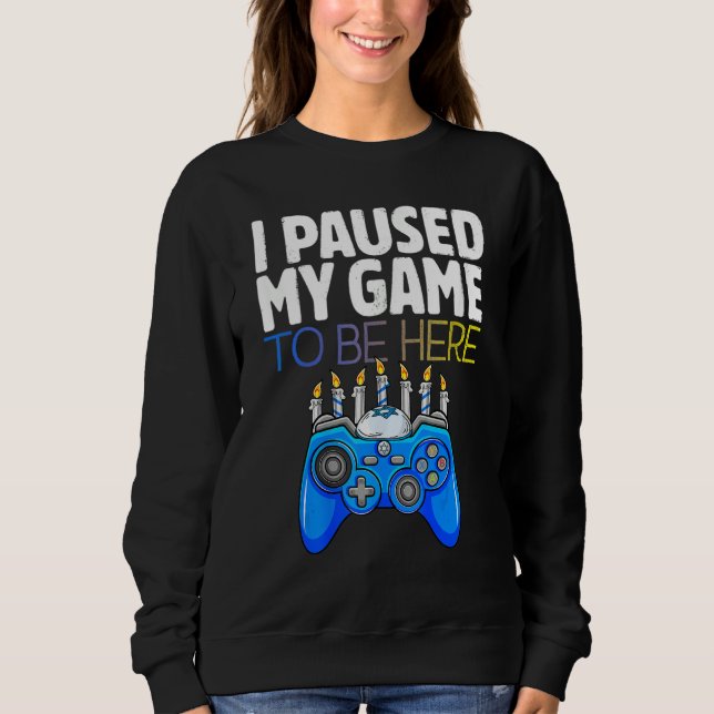 Hanukkah I Paused My Game to be here Controller Ga Sweatshirt (Vorderseite)