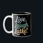 Hanukkah Live Laugh Latke Funny Holiday Family Zweifarbige Tasse<br><div class="desc">Hanukkah Live Laugh Latke Funny Holiday Family</div>
