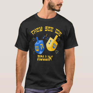 Hanukkah They See Me Rollin' Dreidel Jüdisch Chanu T-Shirt