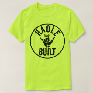 HAOLE BUILT - Nicht Maui Built - SHAKA MAUI T-Shirt