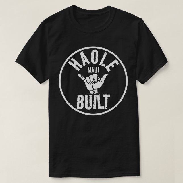 HAOLE BUILT - Nicht Maui Built - SHAKA MAUI T-Shirt (Design vorne)