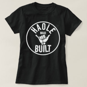 HAOLE BUILT - Nicht Maui Built - SHAKA MAUI T-Shirt