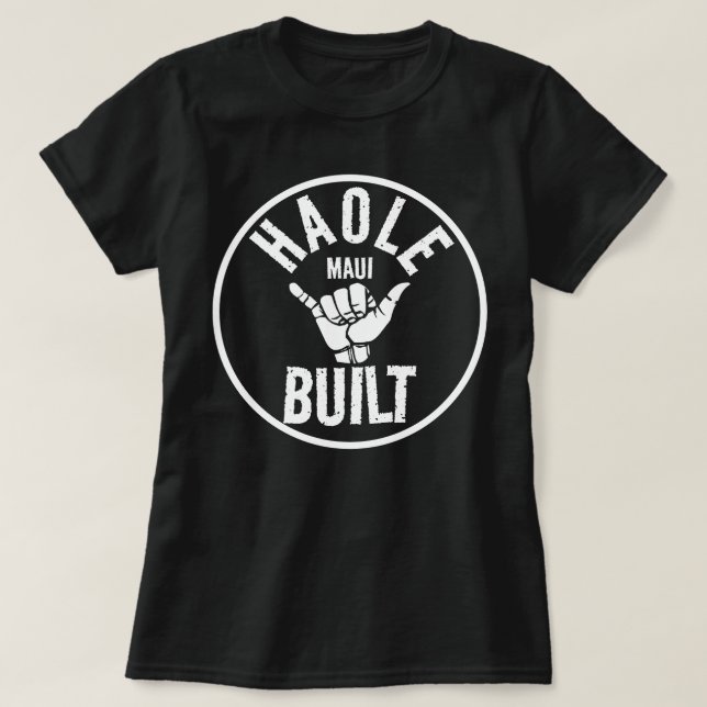 HAOLE BUILT - Nicht Maui Built - SHAKA MAUI T-Shirt (Design vorne)