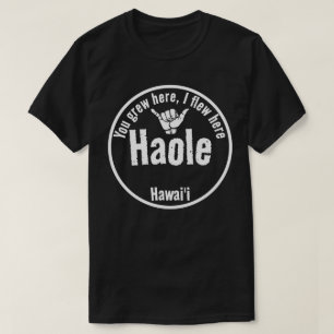 HAOLE - DU GREW HIER, ICH FLIEGE HIER SHAKA HAWAII T-Shirt