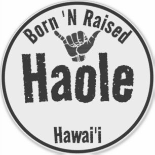 HAOLE GEBOREN 'N ERHÖHT TRIBAL SHAKA HAWAII AUFKLEBER