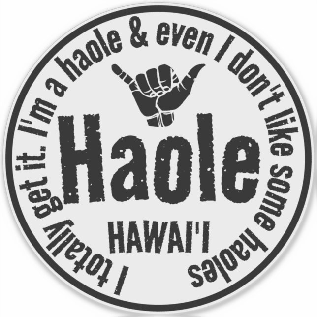 HAOLE - ICH BEKOMME ES GANZ SHAKA HAWAII AUFKLEBER (Vorderseite)