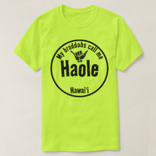 HAOLE MEIN BRADDAHS NENNEN MICH GERICHTSHAKA HAWAI T-Shirt