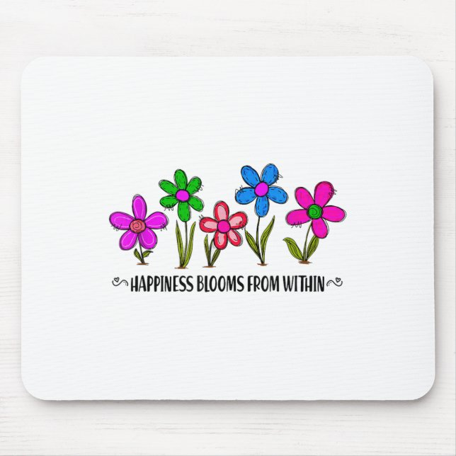 Hapness Blooms From A Within Insrational Motivatio Mousepad (Vorne)