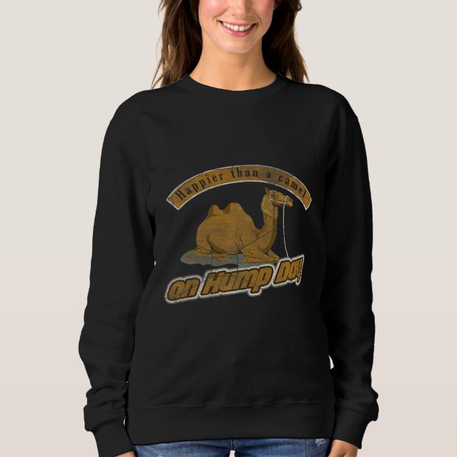 Happier als ein Kamel am Hump Day Sweatshirt (Vorderseite)