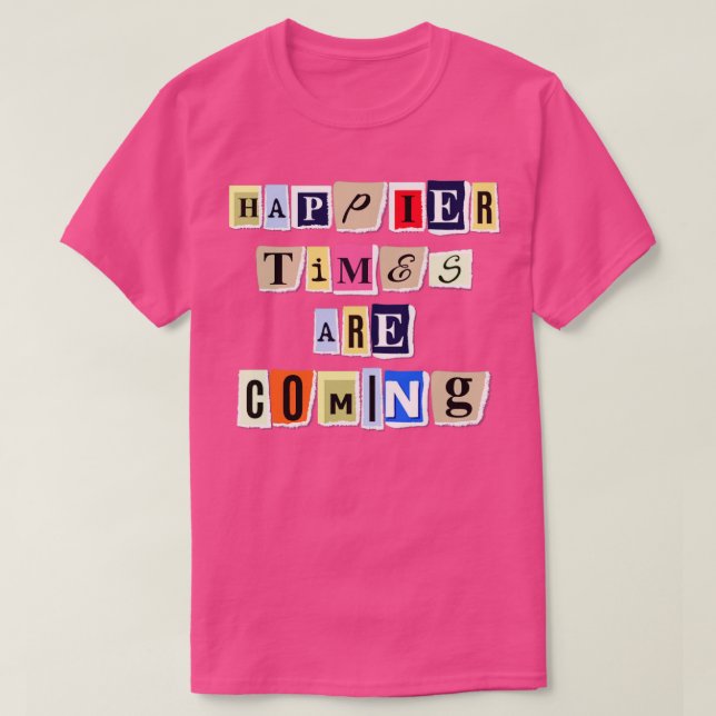 Happier Times kommen auf sonnige Trending Quote Ge T-Shirt (Design vorne)