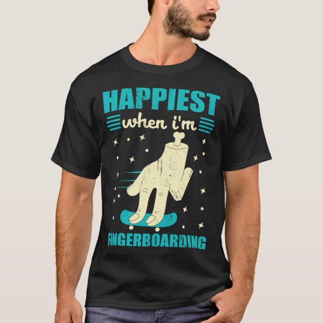 Happiest When I m Fingerboarding Finger Skateboard T-Shirt (Vorderseite)