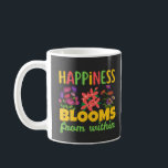 Happiness Blooms From Within Happiness Spring Kaffeetasse<br><div class="desc">Happiness Blooms From Within Happiness Spring</div>