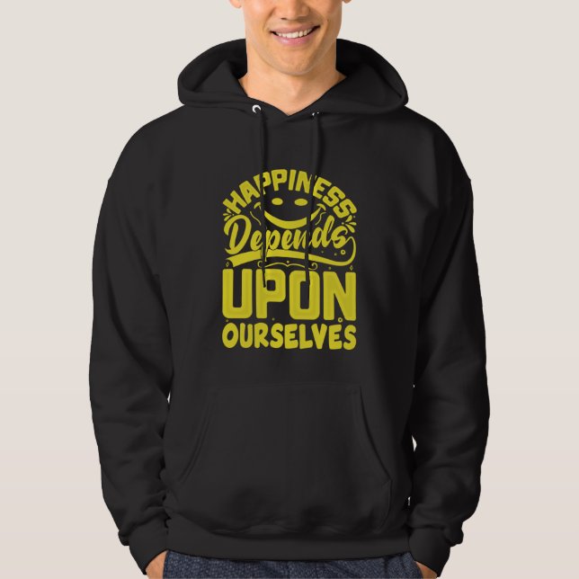Happiness Depends Upon Ourselves Happiness Quotes  Hoodie (Vorderseite)