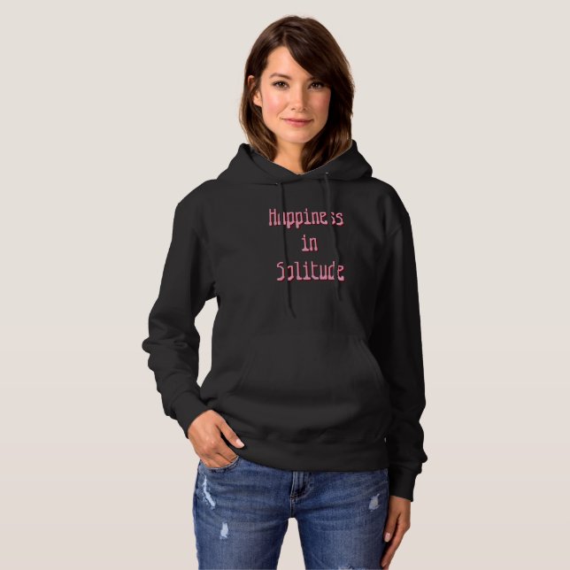 Happiness in Solitude T-Shirt Hoodie (Vorne ganz)