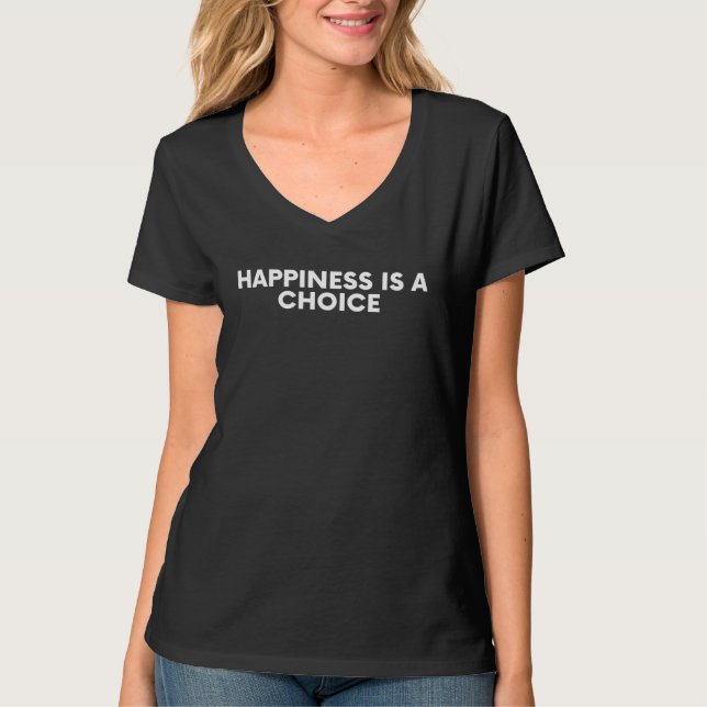 Happiness Is A Choice T-Shirt (Vorderseite)