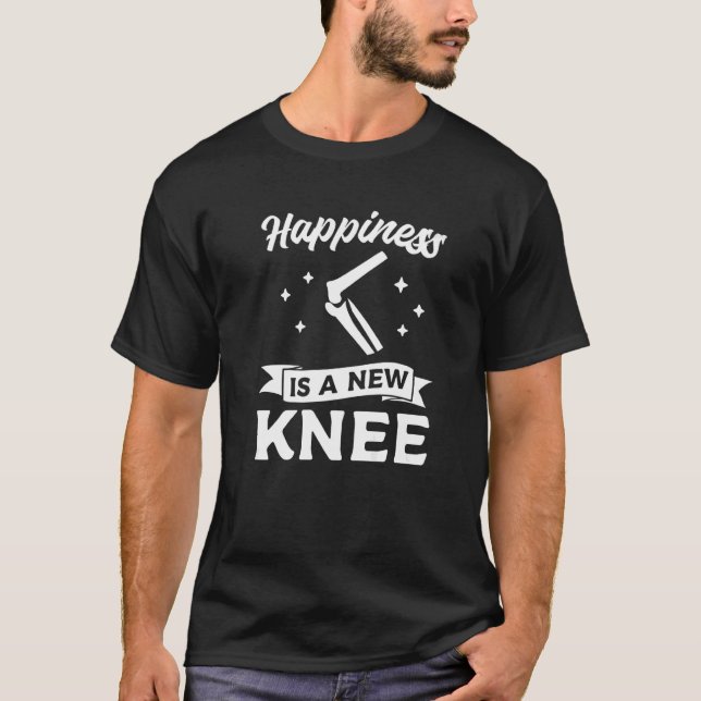 Happiness Is A New Knee Replacement Bionic Surgery T-Shirt (Vorderseite)
