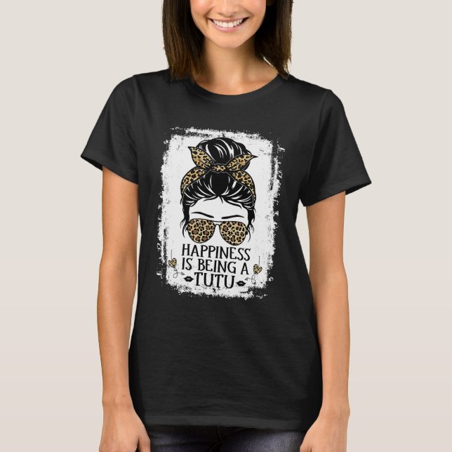 Happiness Is Being A Tutu Women Messy Bun Leopard  T-Shirt (Vorderseite)