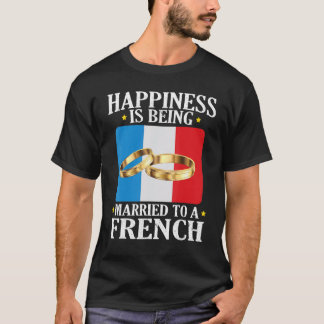 Happiness Is Being Married To A French Husband Wif T-Shirt