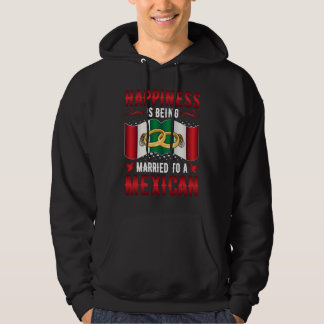 Happiness Is Being Married to a Mexican Girl Wife  Hoodie