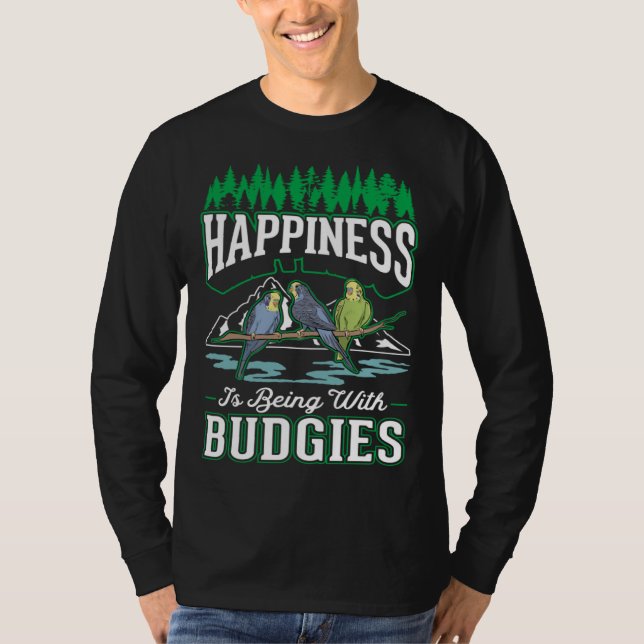 Happiness is being with Budgies Cockatiel Parakeet T-Shirt (Vorderseite)