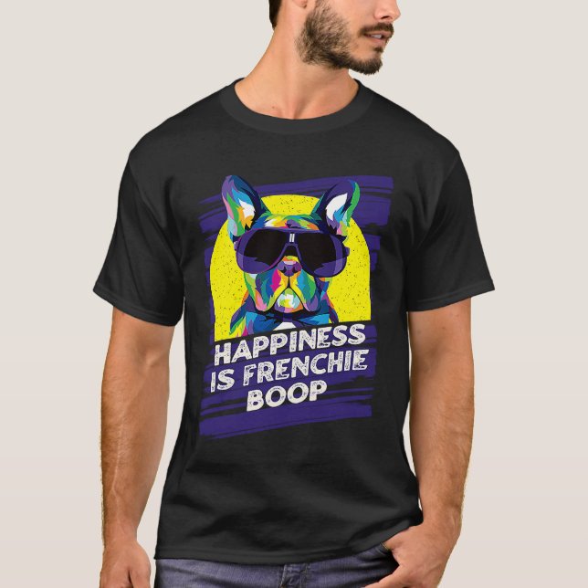 Happiness Is Frenchie Boop  French Bulldog Humor T-Shirt (Vorderseite)
