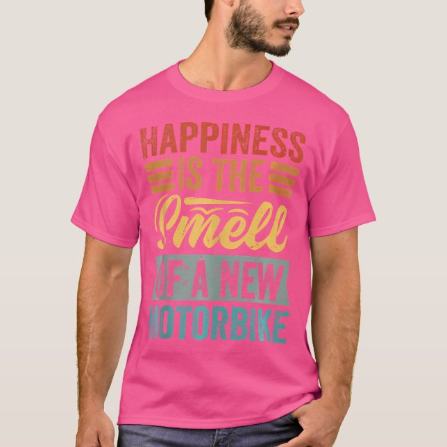 Happiness Is The Smell Of A New Motorbike Funny T-Shirt (Vorderseite)