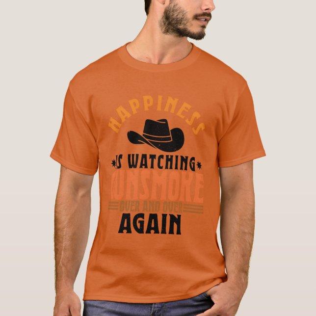 Happiness Is Watching Gunsmoke Over And Over Again T-Shirt (Vorderseite)