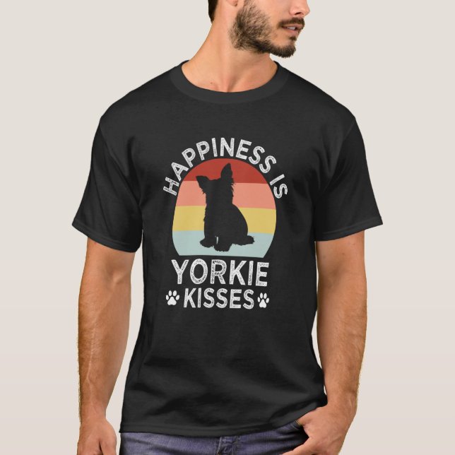 Happiness Is Yorkie Kisses Yorkshire Terrier Dog   T-Shirt (Vorderseite)