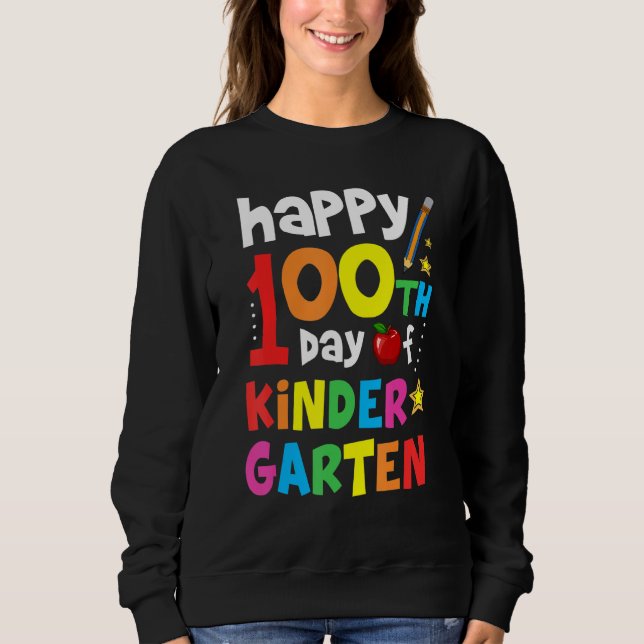 Happy 100 Day Of Kindergarten Student Teacher Sweatshirt (Vorderseite)