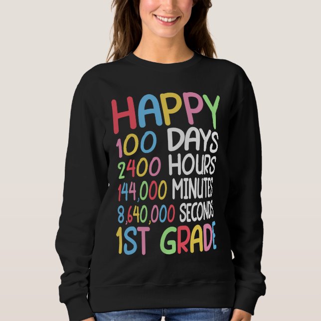Happy 100 Days Of School 1st Grade Student Teacher Sweatshirt (Vorderseite)