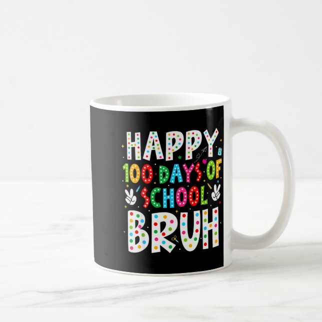 Happy 100 Days Of School Bruh 100th Day Teacher Bo Kaffeetasse (Rechts)