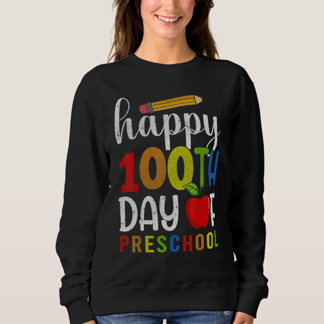 Happy 100th day of School  100 days of Preschool T Sweatshirt (Vorderseite)