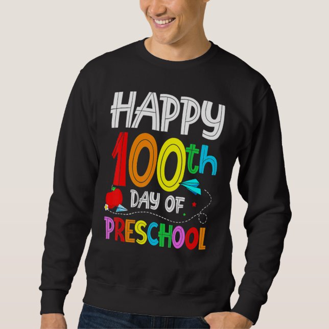 Happy 100th day of School  100 days of Preschool T Sweatshirt (Vorderseite)