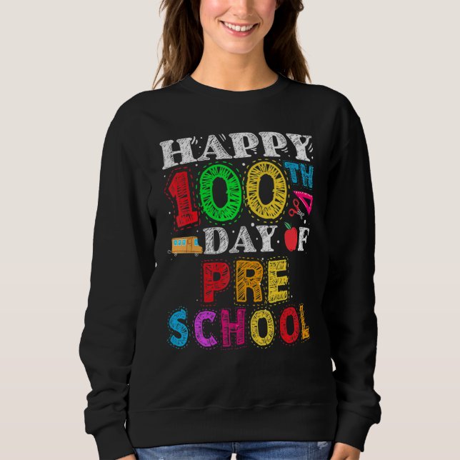 Happy 100th day of School  100 days of Preschool T Sweatshirt (Vorderseite)