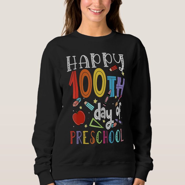 Happy 100th day of School  100 days of Preschool T Sweatshirt (Vorderseite)