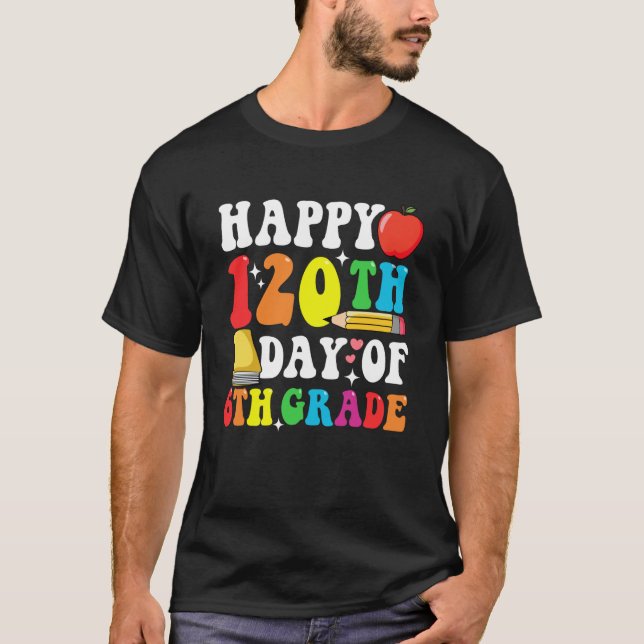 Happy 120 Days 6th Grade 120th Day of School Teach T-Shirt (Vorderseite)