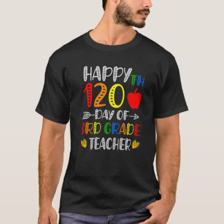 Happy 120th Day of School 3rd Grade Teacher 120 Da T-Shirt