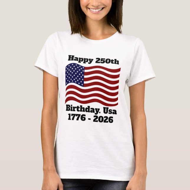 Happy 250th Birthday USA .America 4th july 2026 T-Shirt (Vorderseite)