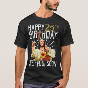 Happy 25. See You bald Funny Geburtstag Geschenk T-Shirt