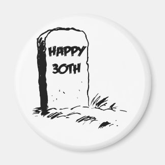 "Happy 30." Gravestone Magnet