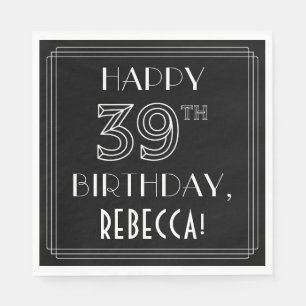HAPPY 39TH BIRTHDAY; Art Deco Style; Custom Name Serviette