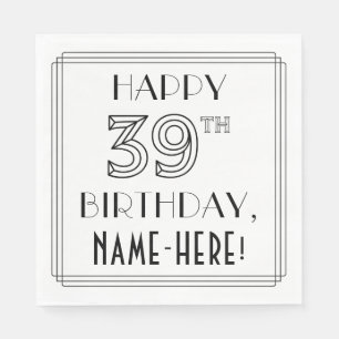 HAPPY 39TH BIRTHDAY; Art Deco Style; Custom Name Serviette