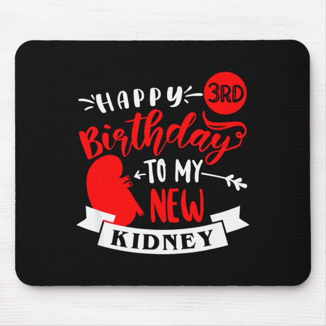 Happy 3rd Birthday To My New Kidney, Transplant An Mousepad (Vorne)