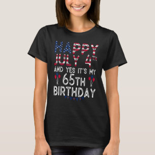 Happy 4 Juli und ja es ist mein 65. Geburtstag sei T-Shirt