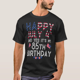 Happy 4 Juli und ja Es ist mein 85. Geburtstag sei T-Shirt