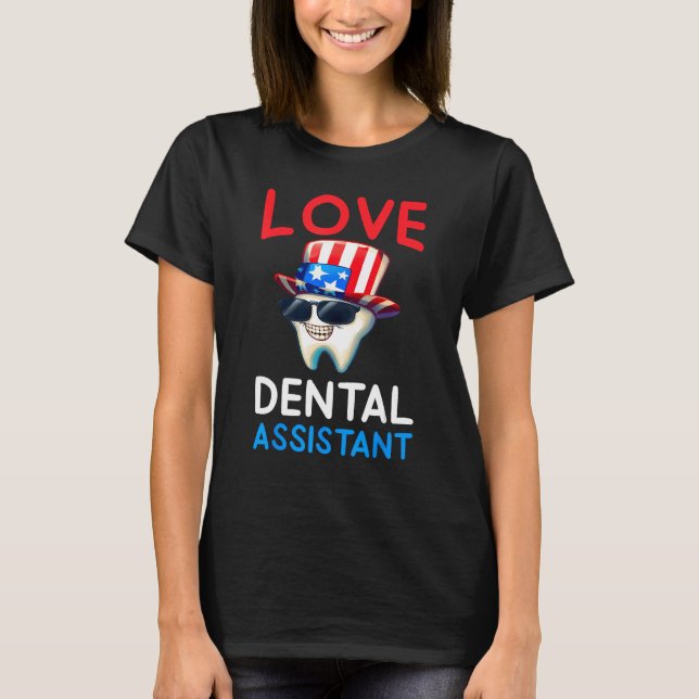 Happy 4th Of Jul  Love Dental Assistant Dentist 2 T-Shirt (Vorderseite)